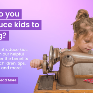 a pruple background with a child sewing on a sewing machine with text reading"how do you introduce kids to sewing?"